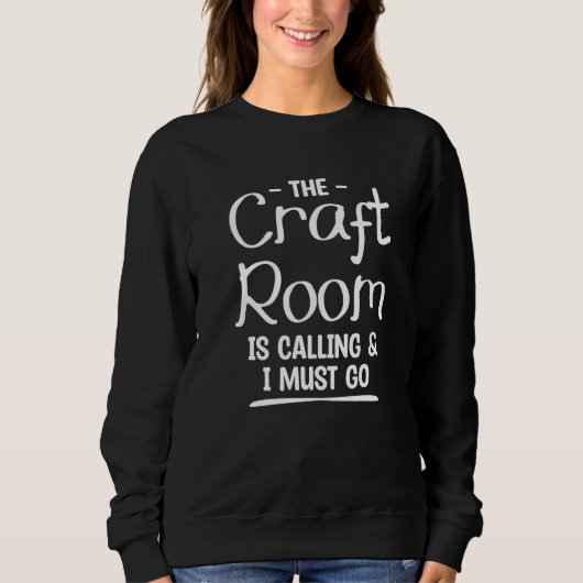 The Craft Room Is Calling & I Must Go Crochet Quil Sweatshirt (Vorderseite)
