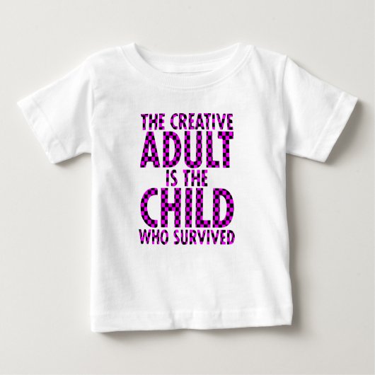 The creative Adult is the child who survived Baby T-shirt (Vorderseite)