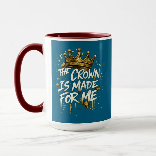 The Crown Is Made For Me Gold Motivational Cup mug Tasse (Links)