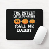 The Cutest Little Pumpkins Call Me Daddy Mousepad (Mit Mouse)