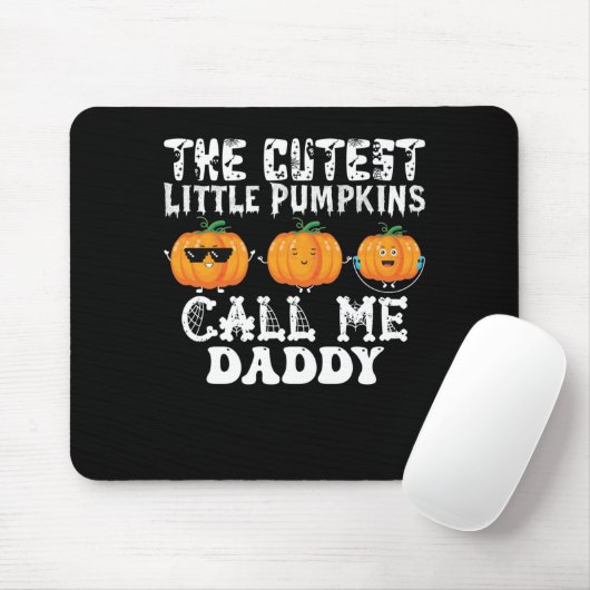 The Cutest Little Pumpkins Call Me Daddy Mousepad (Mit Mouse)