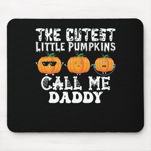 The Cutest Little Pumpkins Call Me Daddy Mousepad (Vorne)
