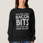 The Day I Met Bacon Bits - Bacon Bits Sweatshirt (Vorderseite)