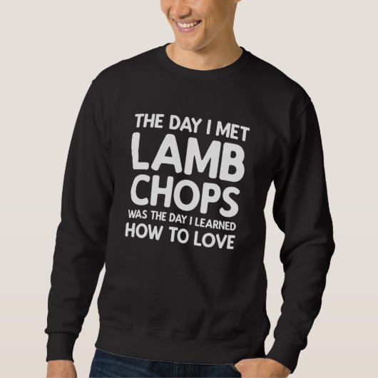 The Day I Met Lamb Chops Lamb Chops Sweatshirt (Vorderseite)