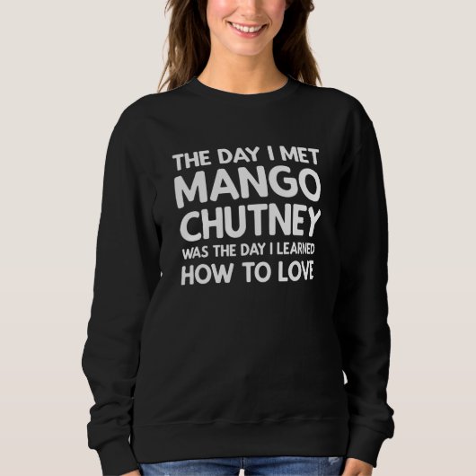 The Day I Met Mango Chutney - Mango Chutney Sweatshirt (Vorderseite)