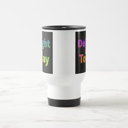"The Delight in Today" Reisecoffee Mug Reisebecher (Mittel)