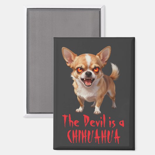 The Devil is a Chihuahua - Funny Scary Evil Eyes Magnet (Vorderseite/Rückseite)