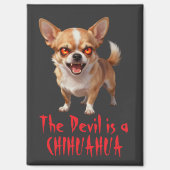 The Devil is a Chihuahua - Funny Scary Evil Eyes Magnet (Vorderseite)