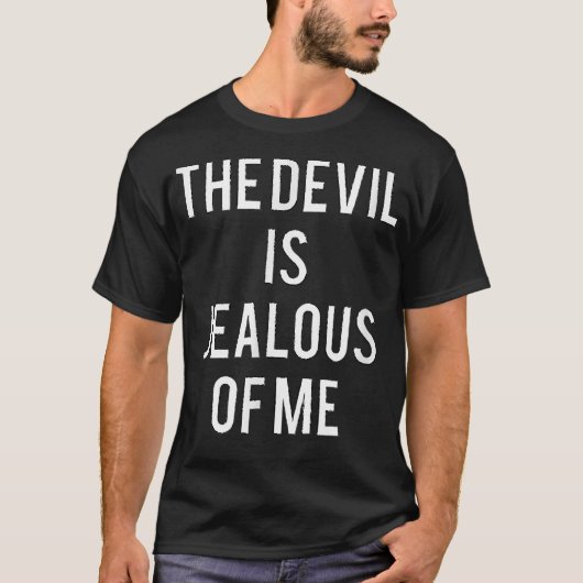The Devil is Jealous Of Me   Religious  T-Shirt (Vorderseite)