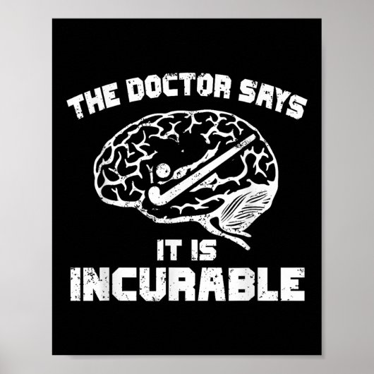 The Doctor Says It Is Incurable Field Hockey Lover Poster (Vorne)