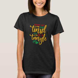 The Dont get your tinsel in a tangle 01 ist das be T-Shirt