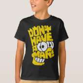 The Don't Have A Cow Man  T-Shirt (Vorderseite)
