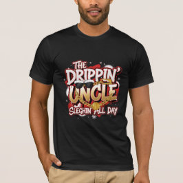 The Drippin’ Uncle – Sleighin’ All Day | Urban Chr T-Shirt
