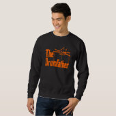 The Drumfather Quote For Drummer Sweatshirt (Vorne ganz)