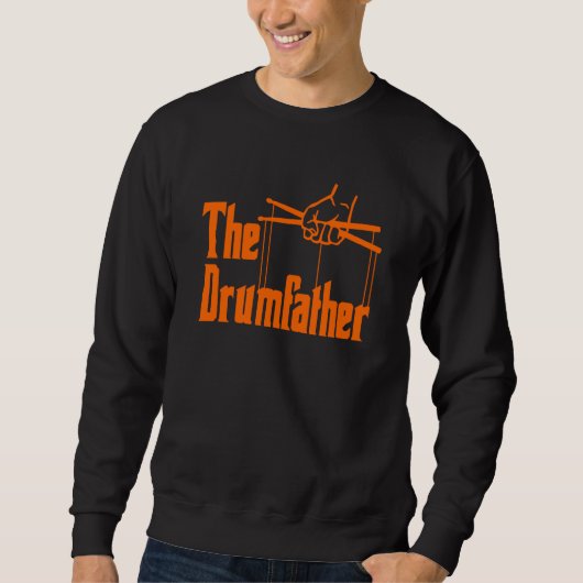 The Drumfather Quote For Drummer Sweatshirt (Vorderseite)