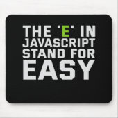 The E in Javascript Stand For Easy Funny Coding Mousepad (Vorne)