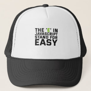 The E in Javascript Stand For Easy Funny Coding Truckerkappe