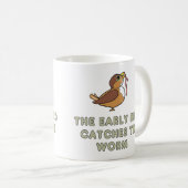 The Early Bird Catches The Worm Kaffeetasse (VorderseiteRechts)