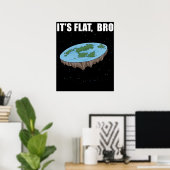 The Earth is Flat Ohrs it's Flat Bro Flat Earth Poster (Heimbüro)