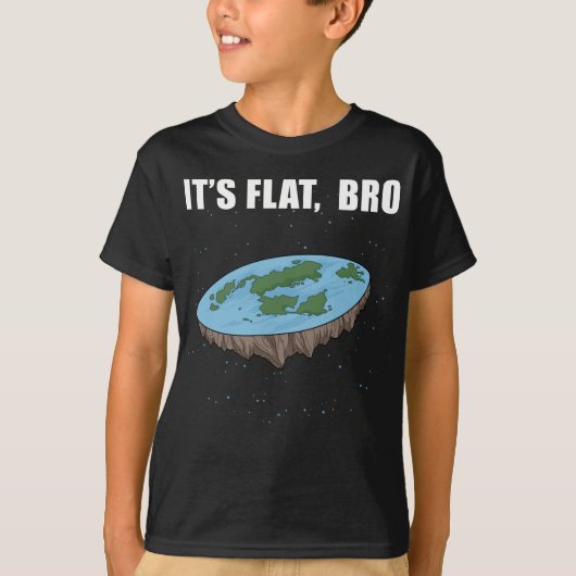 The Earth is Flat Ohrs it's Flat Bro Flat Earth T-Shirt (Vorderseite)