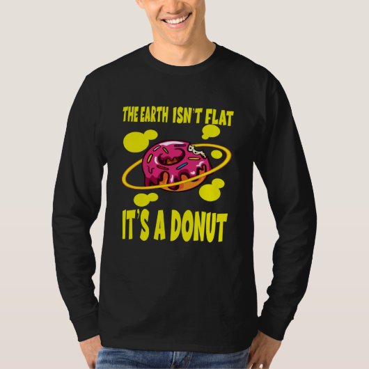 The Earth Ist't Flat It's A Donut T-Shirt (Vorderseite)