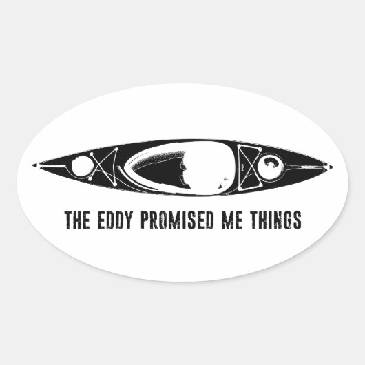 The Eddy Promised Me Things Kayak Ovaler Aufkleber (Vorderseite)