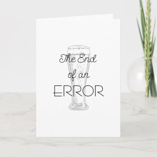 The End of an Error Beer Divorce Card Karte (Vorderseite)