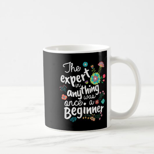 The Expert In Anything Was Once A Beginner Motivat Kaffeetasse (Rechts)