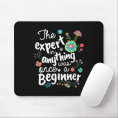 The Expert In Anything Was Once A Beginner Motivat Mousepad (Mit Mouse)