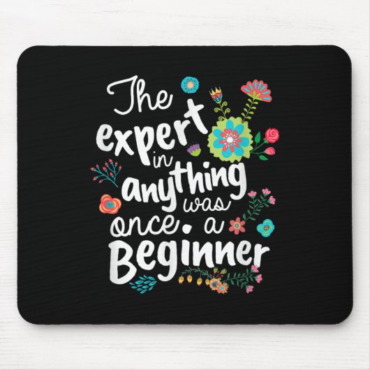 The Expert In Anything Was Once A Beginner Motivat Mousepad (Vorne)