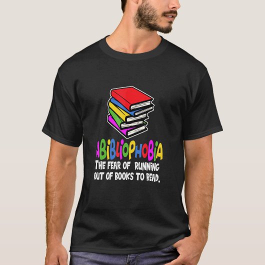 The Fear Of Running Out Of Books To Read Abiblioph T-Shirt (Vorderseite)
