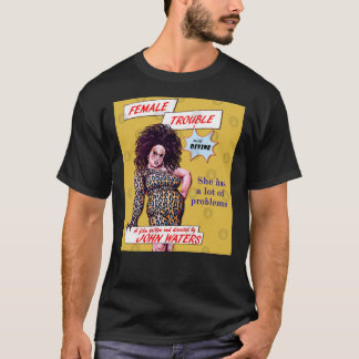 The Female Trouble Divine - John Waters Bizarre Cu T-Shirt