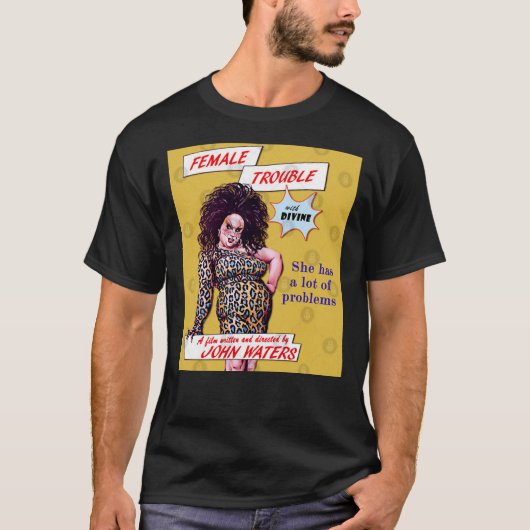 The Female Trouble Divine - John Waters Bizarre Cu T-Shirt (Vorderseite)
