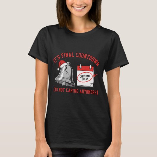 The Final Countdown to Not Caring Anymore T-Shirt (Vorderseite)