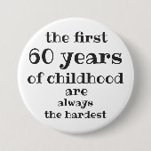 The First 60 years of Childhood are the Hardest Button (Vorderseite)