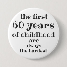 The First 60 years of Childhood are the Hardest Button