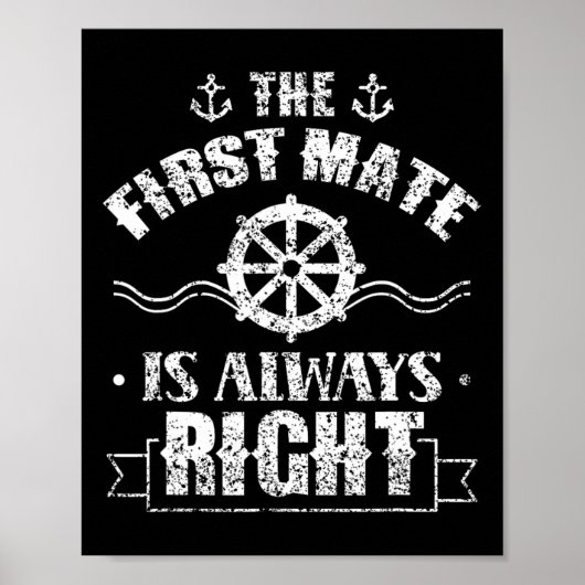 The First Mate Is Always Right Ship Boat Sea Yacht Poster (Vorne)