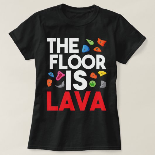 The Floor Is Lava Bouldering Wall Climber Rock Cl T-Shirt (Design vorne)