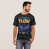 The Flow Must Go On T-Shirt (Vorne ganz)