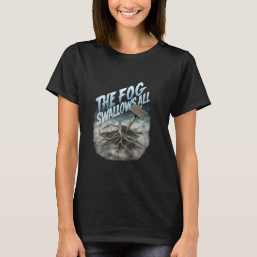 The Fog Swallows All in Mysterious Foggy Scary Woo T-Shirt (Vorderseite)