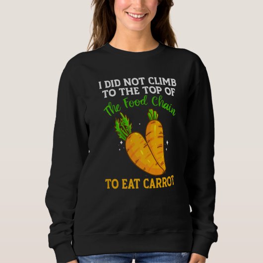 The Food Chain Has Carrots Vegetable Carrots Sweatshirt (Vorderseite)