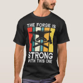 The Forge Is Strong With This One - Blacksmith T-Shirt (Vorderseite)