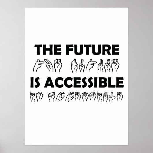 The Future Is Accessible ASL Sign Language Poster (Vorne)