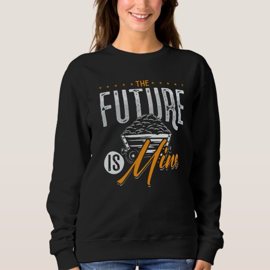 The Future Is Mine Driver Rock Mechanic Miner Mini Sweatshirt (Vorderseite)