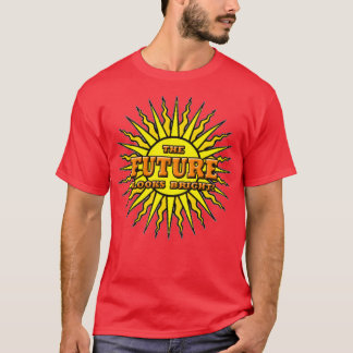THE FUTURE LOOKS BRIGHT T-Shirt