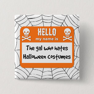 The Gal Who Hass Halloween Costumes Name Tag Button