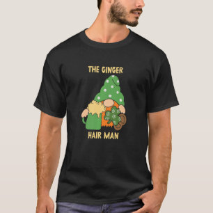 The Ginger Hair Man Gaelic Irish Ireland St. Patri T-Shirt