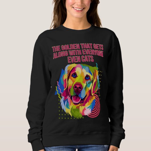 The Golden Gets Along with Everyone Golden Retrie Sweatshirt (Vorderseite)