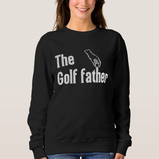 The Golf Father Funny Saying Golfing Golfer Ball H Sweatshirt (Vorderseite)