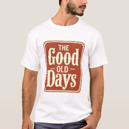 The Good Old Days Vintage T-Shirt